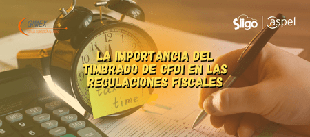 La importancia del timbrado de CFDI en las regulaciones fiscales