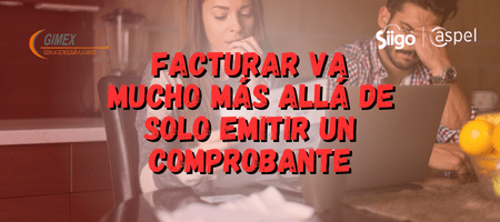 Facturar va mucho más allá de solo emitir un comprobante