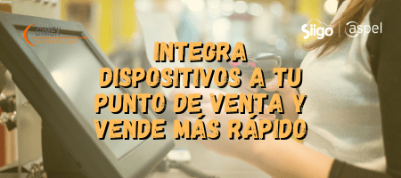 Integra dispositivos a tu punto de venta y vende más rápido