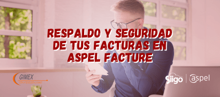 Respaldo y seguridad de tus facturas en Aspel Facture