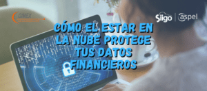 Cómo el estar en la Nube protege tus datos financieros