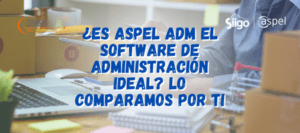 ¿Es Aspel ADM el software de administración ideal? Lo comparamos por ti