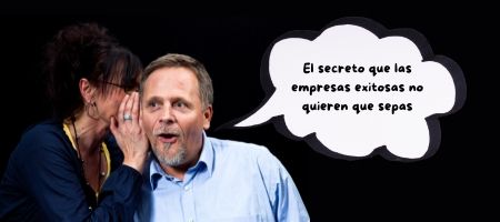 El secreto que las empresas exitosas no quieren que sepas.