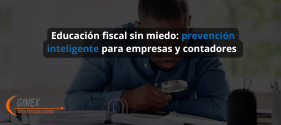 Educación fiscal sin miedo: prevención inteligente para empresas y contadores